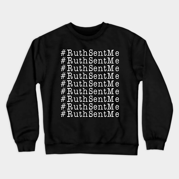 Ruth Sent Me ruth bader ginsburg gifts Crewneck Sweatshirt by Gaming champion